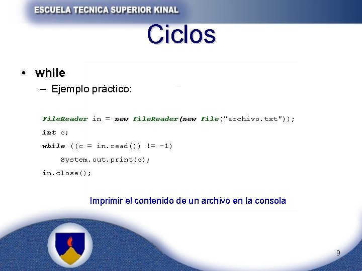 Ciclos • while – Ejemplo práctico: File. Reader in = new File. Reader(new File(“archivo.