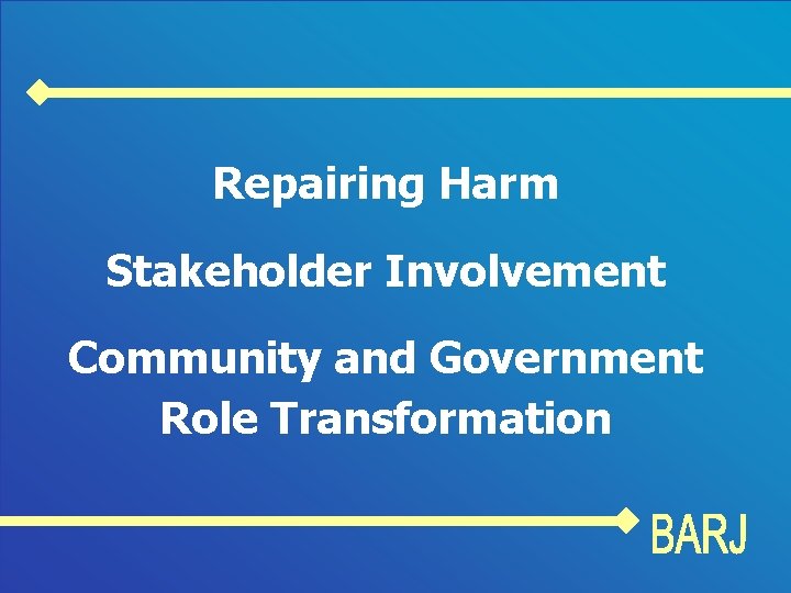 Repairing Harm Stakeholder Involvement Community and Government Role Transformation 