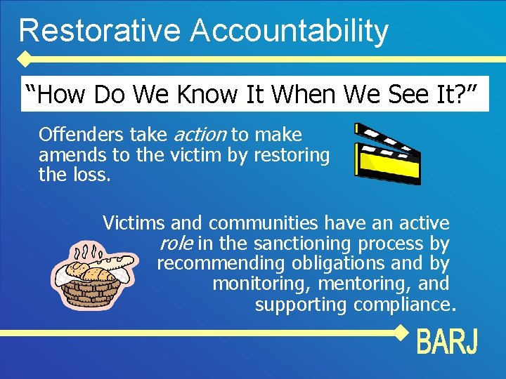 Restorative Accountability “How Do We Know It When We See It? ” Offenders take