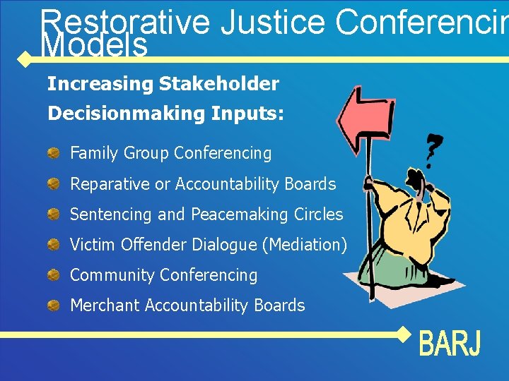 Restorative Justice Conferencin Models Increasing Stakeholder Decisionmaking Inputs: Family Group Conferencing Reparative or Accountability