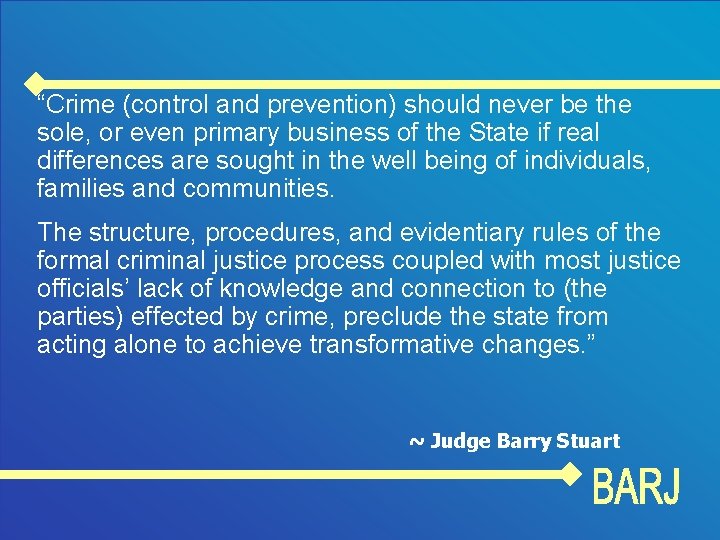 “Crime (control and prevention) should never be the sole, or even primary business of