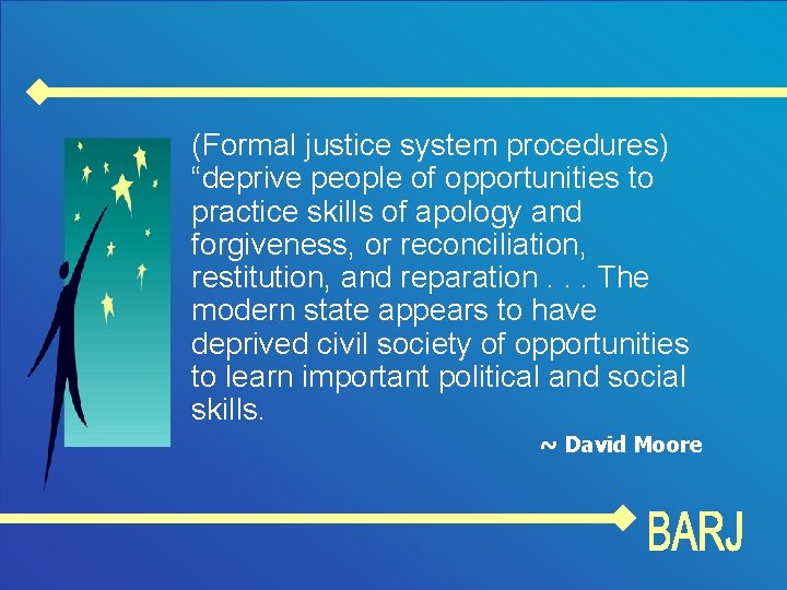 (Formal justice system procedures) “deprive people of opportunities to practice skills of apology and