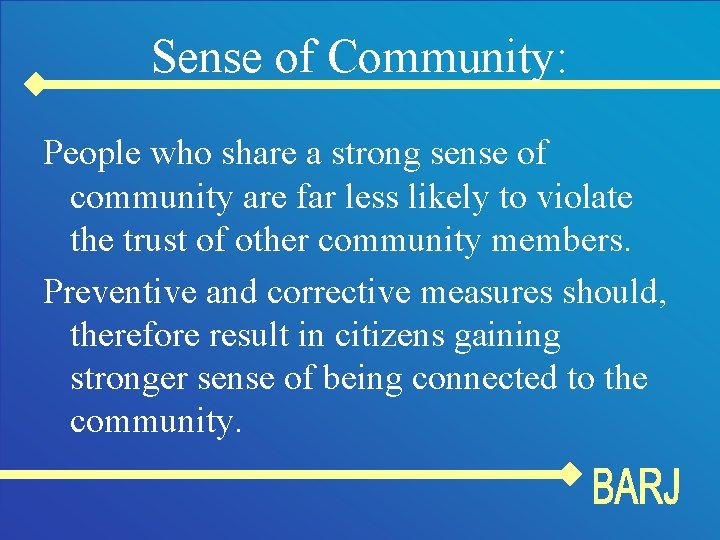 Sense of Community: People who share a strong sense of community are far less