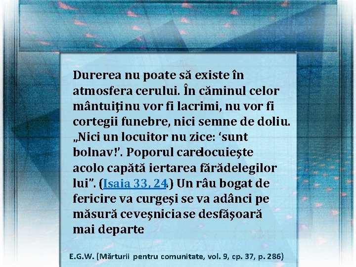 Durerea nu poate să existe în atmosfera cerului. În căminul celor mântuiţi nu vor Durerea nu poate să existe în atmosfera cerului. În căminul celor mântuiţi nu vor