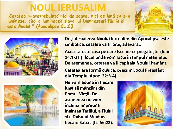 NOUL IERUSALIM „Cetatea n-are trebuinţă nici de soare, nici de lună ca s-o lumineze, NOUL IERUSALIM „Cetatea n-are trebuinţă nici de soare, nici de lună ca s-o lumineze,