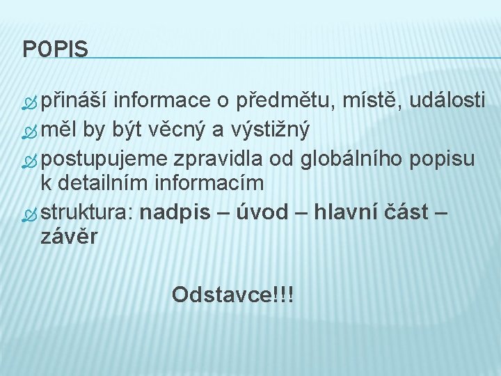 POPIS přináší informace o předmětu, místě, události měl by být věcný a výstižný postupujeme