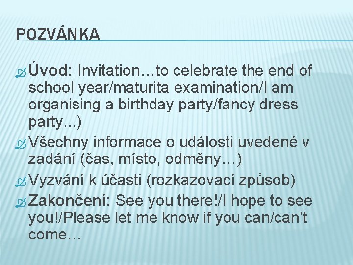 POZVÁNKA Úvod: Invitation…to celebrate the end of school year/maturita examination/I am organising a birthday