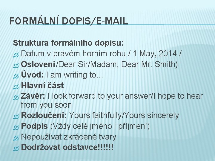 FORMÁLNÍ DOPIS/E-MAIL Struktura formálního dopisu: Datum v pravém horním rohu / 1 May, 2014