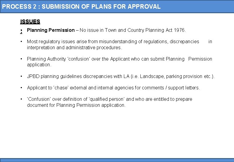 PROCESS 2 : SUBMISSION OF PLANS FOR APPROVAL ISSUES : • Planning Permission –