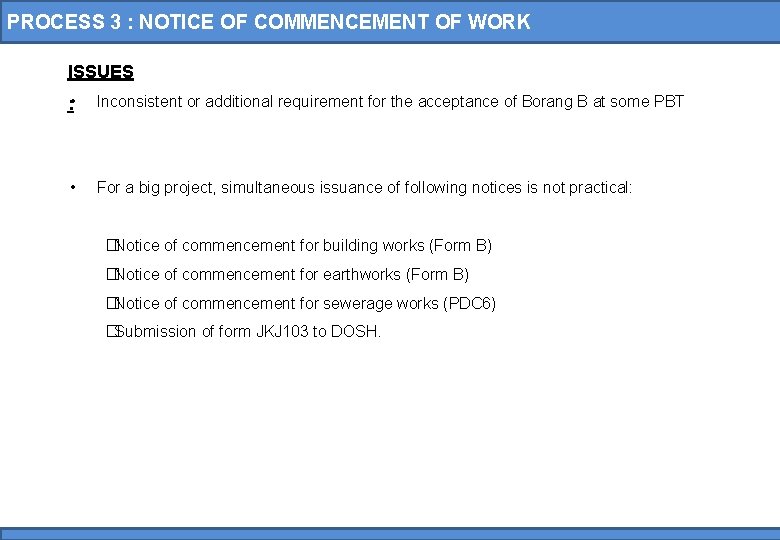 PROCESS 3 : NOTICE OF COMMENCEMENT OF WORK ISSUES : • Inconsistent or additional