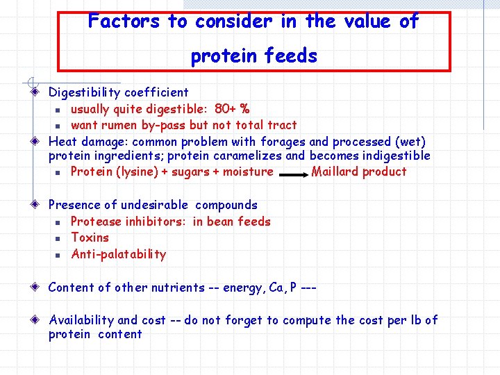Factors to consider in the value of protein feeds Digestibility coefficient n usually quite