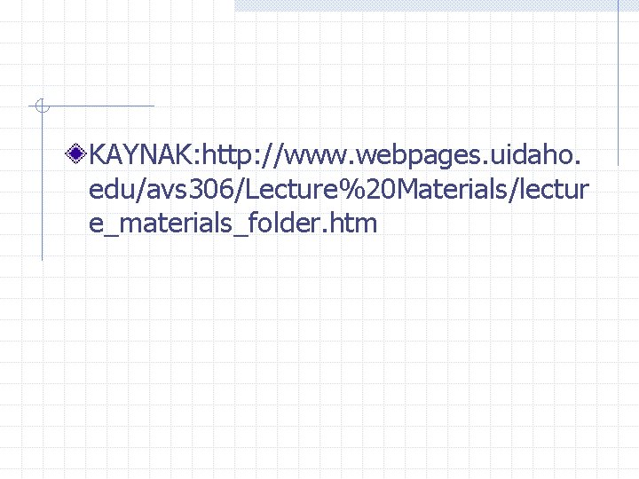 KAYNAK: http: //www. webpages. uidaho. edu/avs 306/Lecture%20 Materials/lectur e_materials_folder. htm 