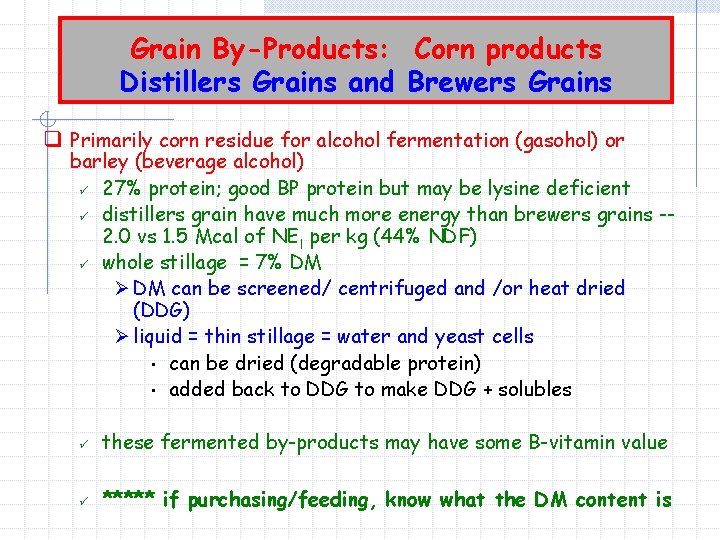 Grain By-Products: Corn products Distillers Grains and Brewers Grains q Primarily corn residue for