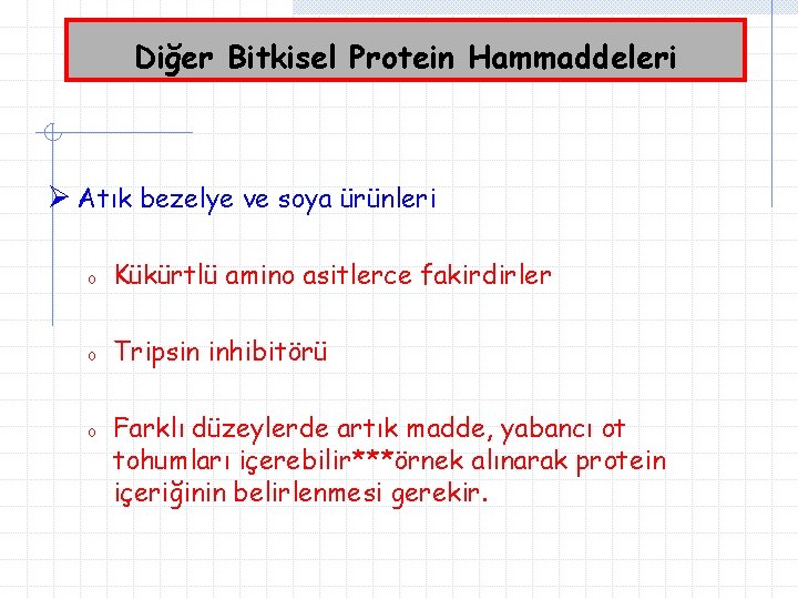 Diğer Bitkisel Protein Hammaddeleri Ø Atık bezelye ve soya ürünleri o Kükürtlü amino asitlerce