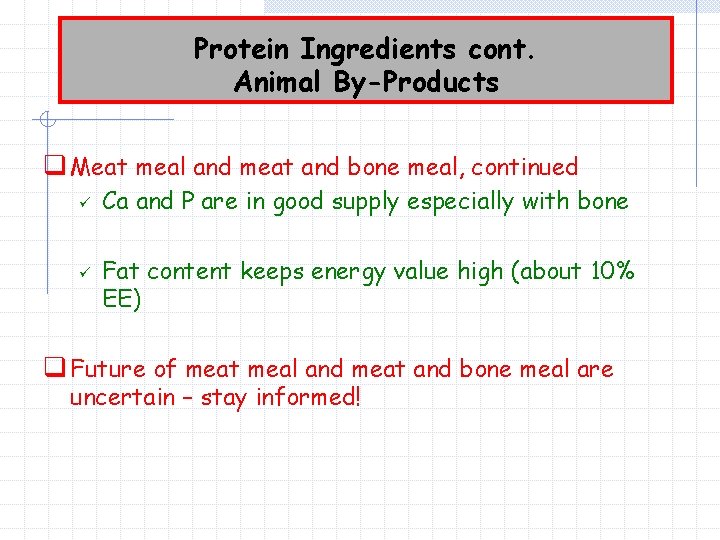 Protein Ingredients cont. Animal By-Products q Meat meal and meat and bone meal, continued