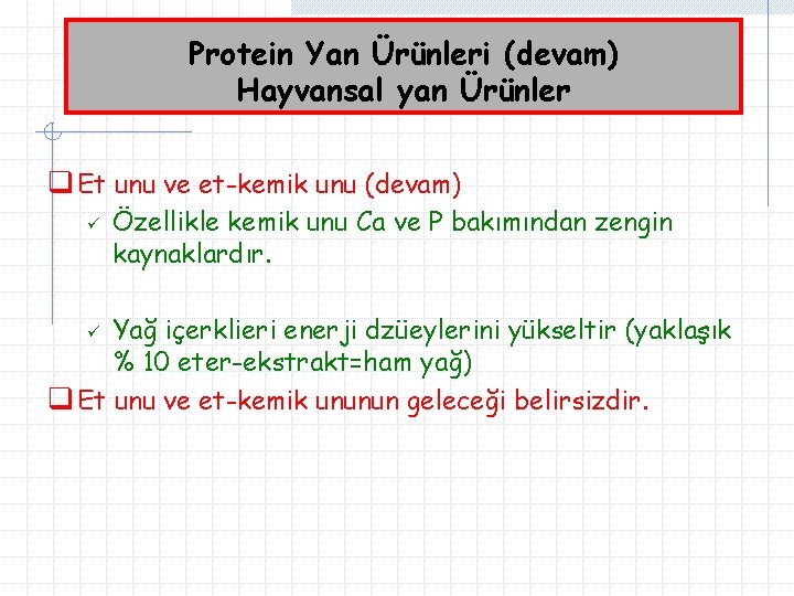 Protein Yan Ürünleri (devam) Hayvansal yan Ürünler q Et unu ve et-kemik unu (devam)