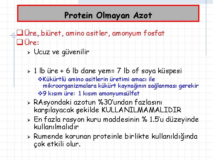 Protein Olmayan Azot q Üre, biüret, amino asitler, amonyum fosfat q Üre: Ø Ucuz