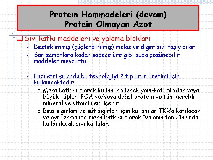 Protein Hammadeleri (devam) Protein Olmayan Azot q Sıvı katkı maddeleri ve yalama blokları §