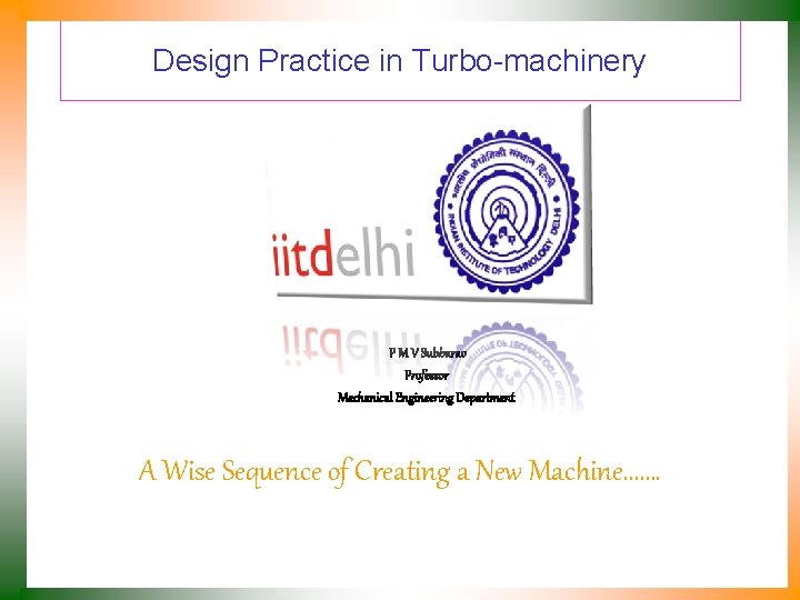Design Practice in Turbo-machinery P M V Subbarao Professor Mechanical Engineering Department A Wise