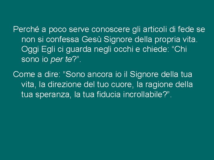 Perché a poco serve conoscere gli articoli di fede se non si confessa Gesù