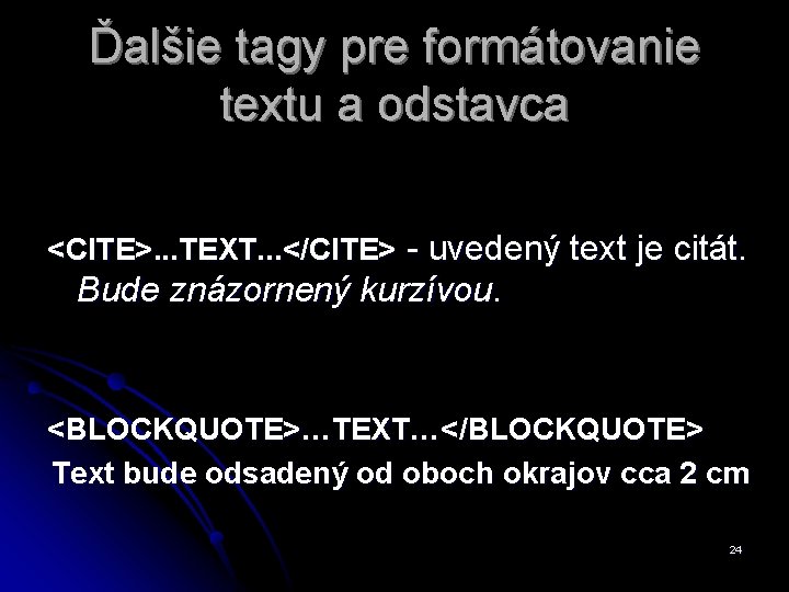 Ďalšie tagy pre formátovanie textu a odstavca <CITE>. . . TEXT. . . </CITE>