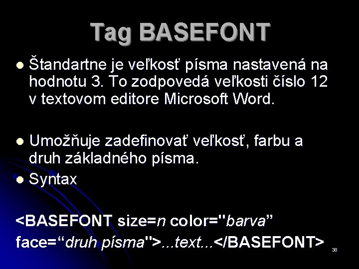 Tag BASEFONT l Štandartne je veľkosť písma nastavená na hodnotu 3. To zodpovedá veľkosti