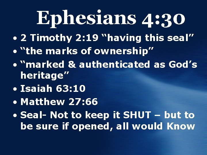Ephesians 4: 30 • 2 Timothy 2: 19 “having this seal” • “the marks