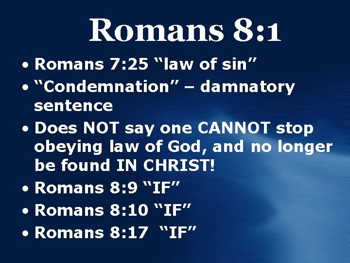 Romans 8: 1 • Romans 7: 25 “law of sin” • “Condemnation” – damnatory