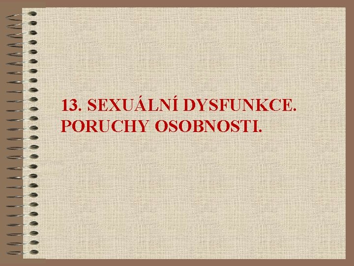 13. SEXUÁLNÍ DYSFUNKCE. PORUCHY OSOBNOSTI. 