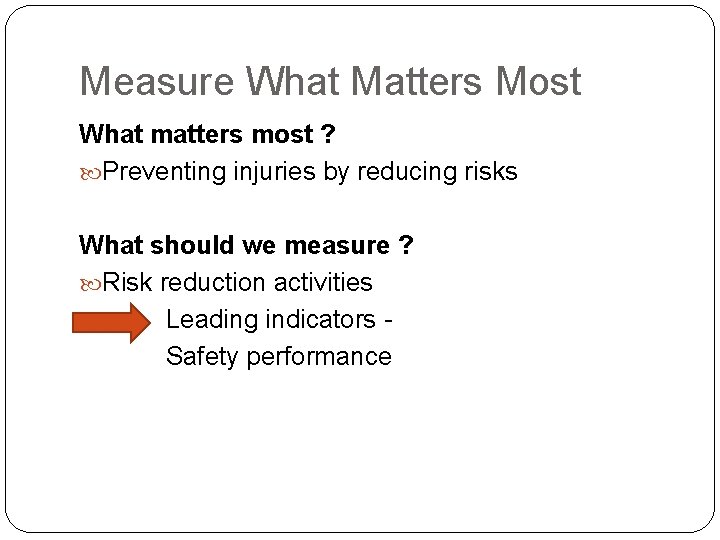 Measure What Matters Most What matters most ? Preventing injuries by reducing risks What Measure What Matters Most What matters most ? Preventing injuries by reducing risks What