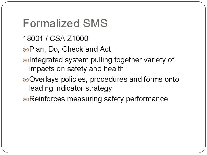 Formalized SMS 18001 / CSA Z 1000 Plan, Do, Check and Act Integrated system Formalized SMS 18001 / CSA Z 1000 Plan, Do, Check and Act Integrated system