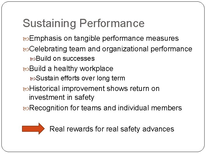 Sustaining Performance Emphasis on tangible performance measures Celebrating team and organizational performance Build on Sustaining Performance Emphasis on tangible performance measures Celebrating team and organizational performance Build on