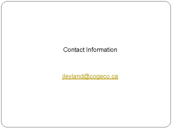 Contact Information jleyland@cogeco. ca Contact Information jleyland@cogeco. ca