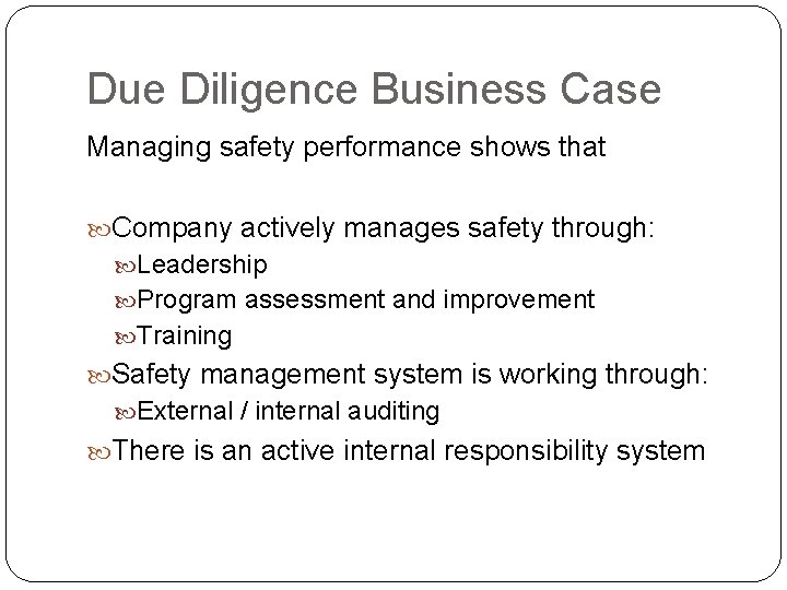 Due Diligence Business Case Managing safety performance shows that Company actively manages safety through: Due Diligence Business Case Managing safety performance shows that Company actively manages safety through: