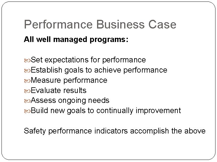 Performance Business Case All well managed programs: Set expectations for performance Establish goals to Performance Business Case All well managed programs: Set expectations for performance Establish goals to