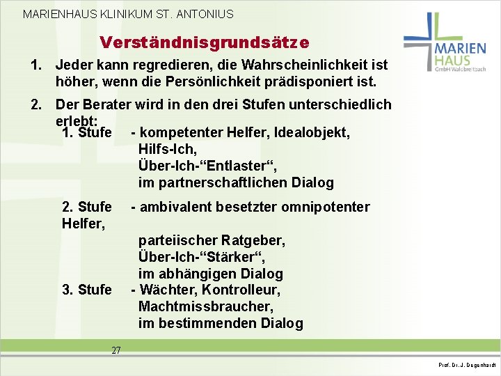 MARIENHAUS KLINIKUM ST. ANTONIUS Verständnisgrundsätze 1. Jeder kann regredieren, die Wahrscheinlichkeit ist höher, wenn