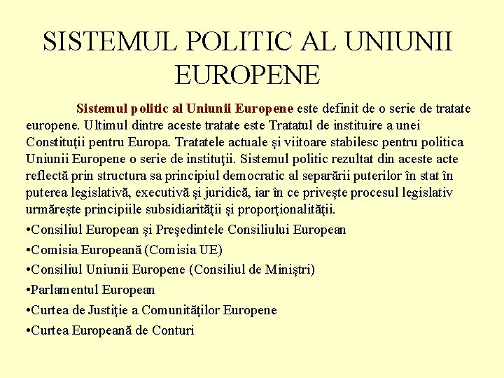 SISTEMUL POLITIC AL UNIUNII EUROPENE Sistemul politic al Uniunii Europene este definit de o