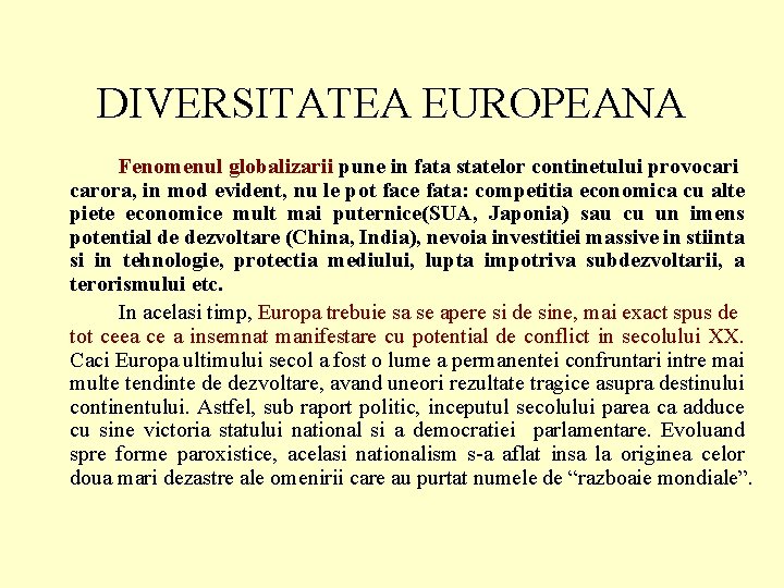 DIVERSITATEA EUROPEANA Fenomenul globalizarii pune in fata statelor continetului provocari carora, in mod evident,