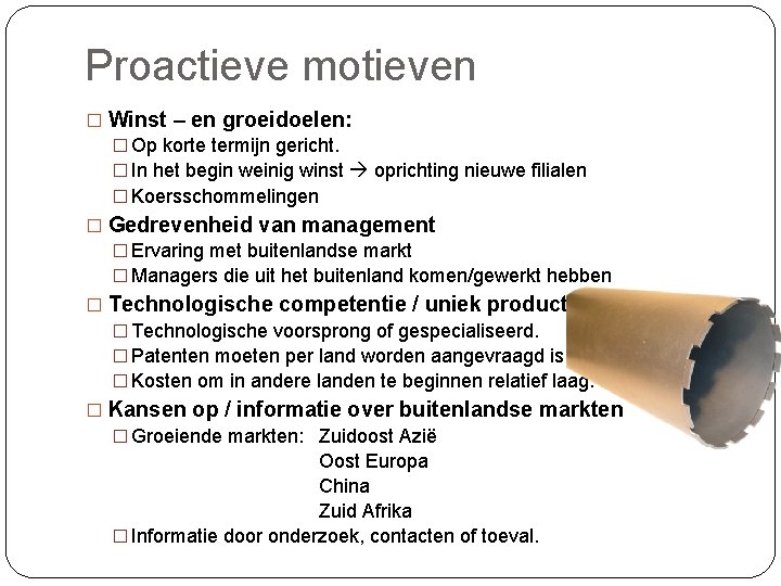 Proactieve motieven � Winst – en groeidoelen: � Op korte termijn gericht. � In