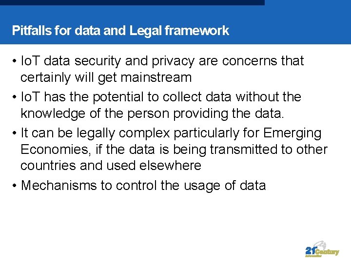 Pitfalls for data and Legal framework • Io. T data security and privacy are