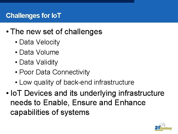 Challenges for Io. T • The new set of challenges • Data Velocity •