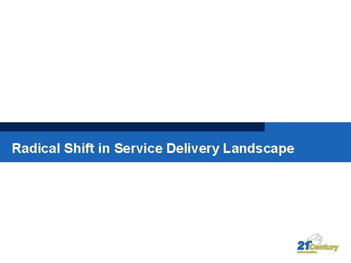 Radical Shift in Service Delivery Landscape 
