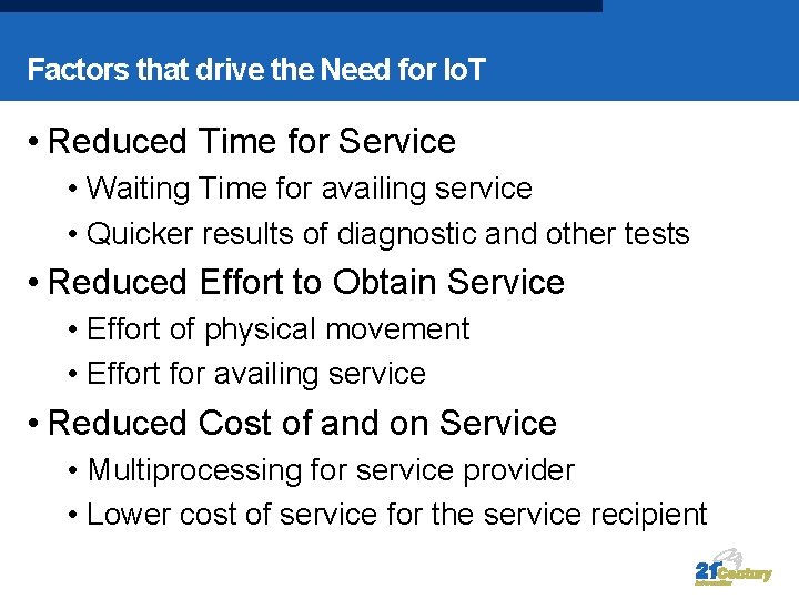 Factors that drive the Need for Io. T • Reduced Time for Service •