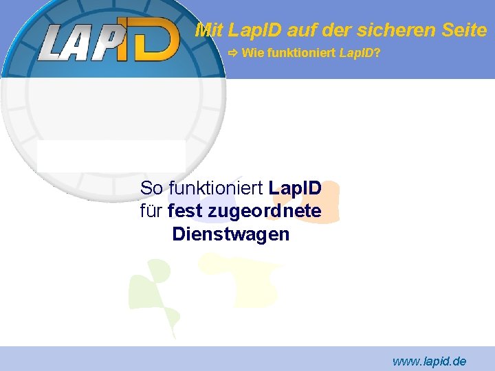 Mit Lap. ID auf der sicheren Seite Wie funktioniert Lap. ID? So funktioniert Lap.