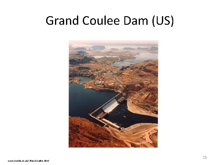 Grand Coulee Dam (US) www. swehs. co. uk/ docs/coulee. html 15 