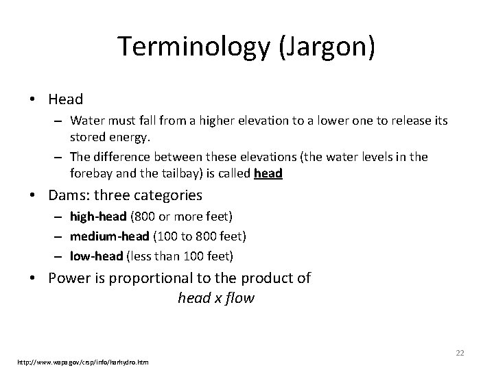 Terminology (Jargon) • Head – Water must fall from a higher elevation to a