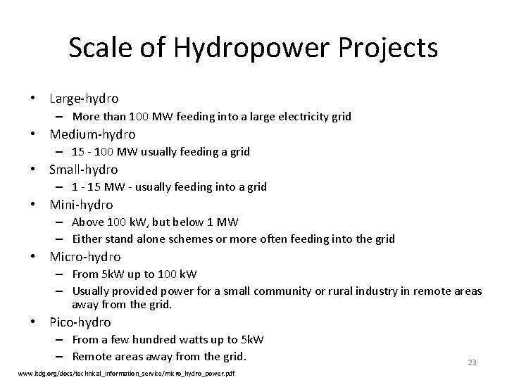 Scale of Hydropower Projects • Large-hydro – More than 100 MW feeding into a