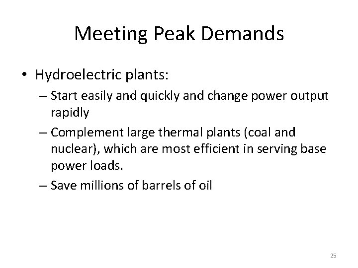 Meeting Peak Demands • Hydroelectric plants: – Start easily and quickly and change power