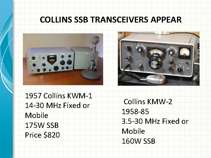 COLLINS SSB TRANSCEIVERS APPEAR 1957 Collins KWM-1 14 -30 MHz Fixed or Mobile 175