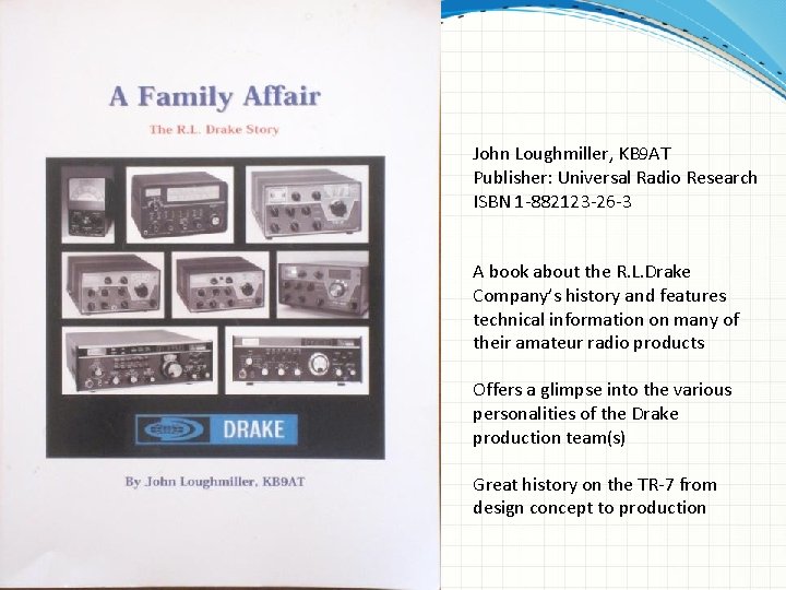 John Loughmiller, KB 9 AT Publisher: Universal Radio Research ISBN 1 -882123 -26 -3